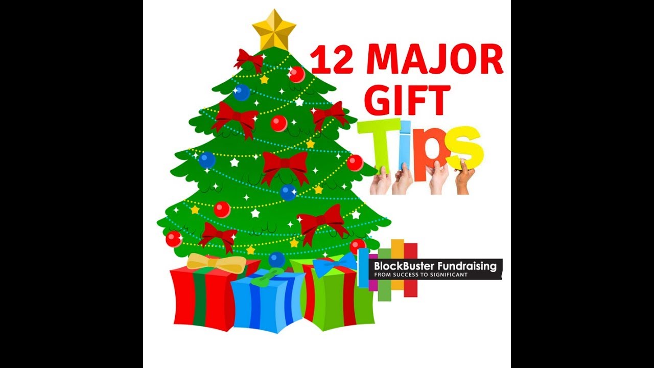 A DOZEN MAJOR GIFT TIPS FOR YEAR-END SUCCESS