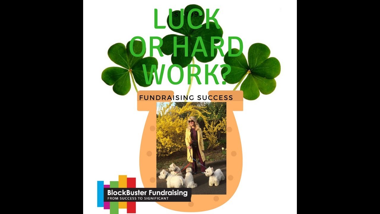 Is It Luck or Hard Work That Spells Success for Fundraisers?