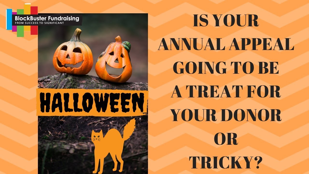 IS YOUR ANNUAL APPEAL GOING TO BE A TREAT OR TRICKY?